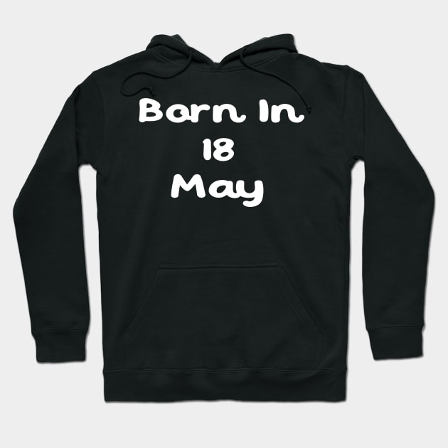 Born In 18 May Hoodie by Fandie